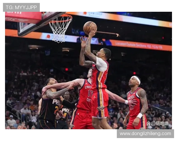 NBA太阳对阵鹈鹕精彩比赛录像回放分析与精彩瞬间回顾